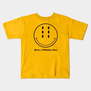 Have a Niiiiiice Day Kids T-Shirt